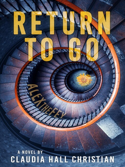 Title details for Return to Go, an Alex the Fey Thriller by Claudia Hall Christian - Available